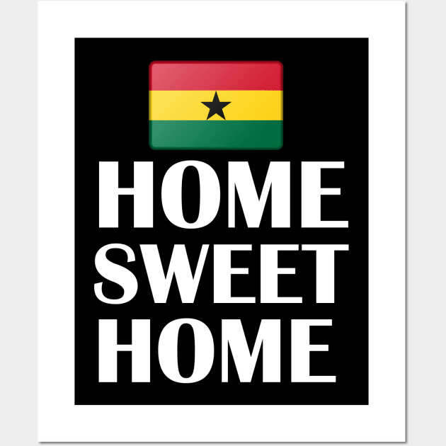 Ghana Flag Home Sweet Home Wall Art by Merchweaver